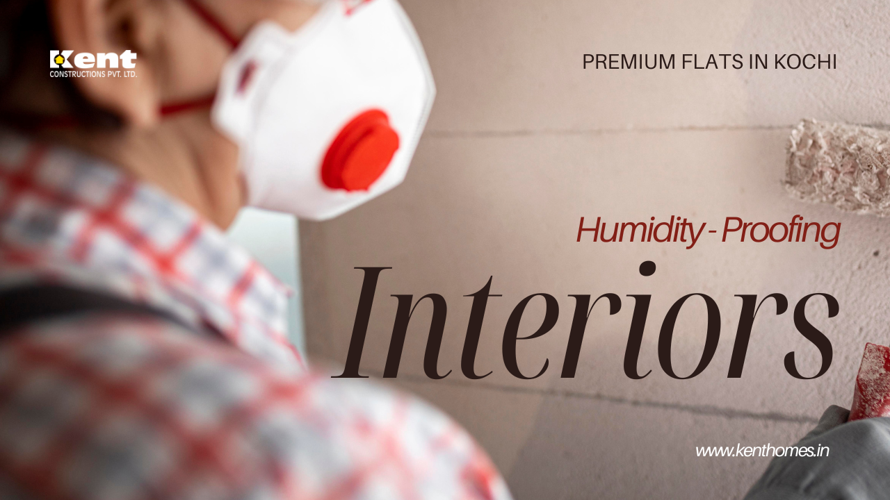 Humidity-Proofing Interiors of Premium Flats in Kochi
